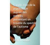 L’application de la psychologie auprès des enfants présentant un trouble du spectre de l’autisme: 11 (hypnose-clinique.ca)