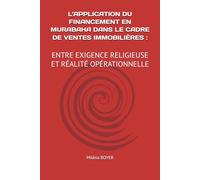 L’APPLICATION DU FINANCEMENT EN MURABAHA DANS LE CADRE DE VENTES IMMOBILIÈRES: ENTRE EXIGENCE RELIGIEUSE ET RÉALITÉ OPÉRATIONNELLE
