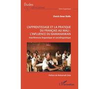 L’apprentissage et la pratique du français au mali : l'influence du Bamanankan: Interférences linguistique et sociolinguistique