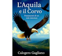 L’Aquila e il Corvo: Frammenti di un volo interiore