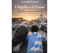 L’Aquila e il Fiume: Storia di una fede che continua