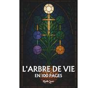 L’Arbre de Vie universel: Les principes fondamentaux en 100 pages