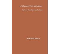 L’Arbre des Voix Anciennes: Cycle 1 - La Sagesse du Cœur