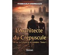 L’Architecte du Crépuscule: Roman historique au cœur des Pays-Bas espagnols et de Liège au XVIIe siècle (La Saga de Trois-Frontières)
