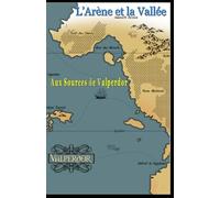 L’Arène et la Vallée: Aux Sources de Valperdor