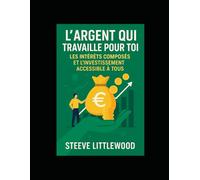 L’Argent Qui Travaille Pour Toi: comment gagner de l argent facilement