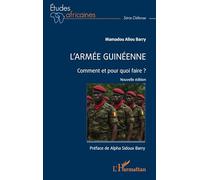 L’armée guinéenne: Comment et pour quoi faire ? (Études Africaines)