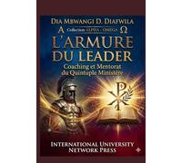 L’ARMURE DU LEADER Coaching et Mentorat du Quintuple Ministère (Collection ALPHA - OMEGA A et Ω International University Network)