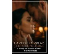 L’ART DE FAIRPLAY (SEDUCTION) DISKRÈT: A Journey into Intimate Discovery