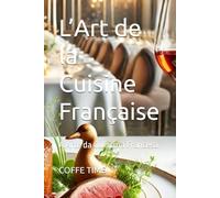 L’Art de la Cuisine Française: A Arte da Culinária Francesa
