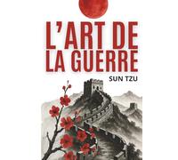 L’art de la Guerre: Édition intégrale + 200 fiches-mémo pour appliquer la stratégie de Sun Tzu dans votre vie et votre travail