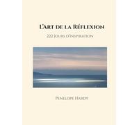 L’Art de la Réflexion - Édition de Luxe A4: 222 Jours d’Inspiration | Art, Présence & Conscience (The Art of Reflection)