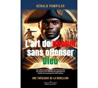 L’art de pécher sans offenser Dieu: Une théologie de la rébellion