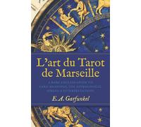 L’art du Tarot de Marseille: A Rare English Guide to Card Meanings, the Astrological Spread, and Interpretations