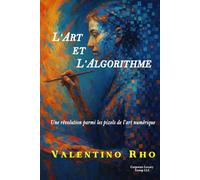 L’Art et l’Algorithme: Une révolution parmi les pixels de l’art numérique