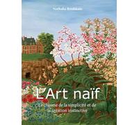 L’Art naïf: Le charme de la simplicité et de la création instinctive