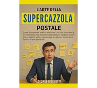 L' Arte della Supercazzola Postale: Come Sopravvivere alla Fila alle Poste con Stile, Umorismo e un Pizzico di Follia. Tecniche collaudate per ... e trasformare l’attesa in uno spettacolo.