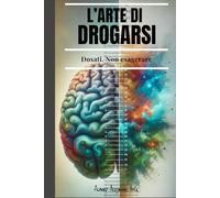 L’arte Di Drogarsi: Dosati. Non esagerare