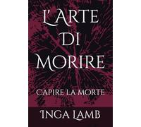 L' Arte Di Morire: Capire la morte