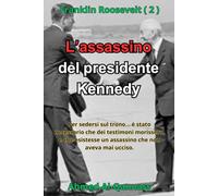 L’assassino del presidente Kennedy: Il romanzo che svela ciò che non è mai stato detto