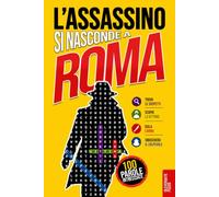 L’Assassino si nasconde a Roma: Libro di parole intrecciate per adulti · 100 casi criminali da risolvere in 5 passaggi · Giallo, enigmi, logica e gioco di deduzione · Vol. 1 (Delitti nascosti)