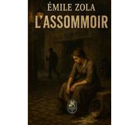 L’Assommoir: Une fresque réaliste de la misère ouvrière - Chef-d'œuvre du cycle des Rougon-Macquart