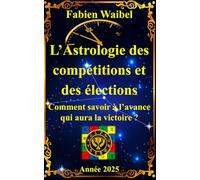 L’Astrologie des compétitions et des élections: Comment savoir à l’avance qui aura la victoire ?
