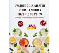 L’astuce de la gélatine pour un soutien naturel du poids: Une pratique de 21 jours pour apaiser les envies et adopter des habitudes alimentaires plus saines après 40 ans