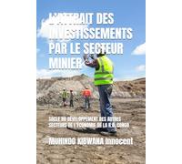 L’ATTRAIT DES INVESTISSEMENTS PAR LE SECTEUR MINIER: SOCLE DU DÉVELOPPEMENT DES AUTRES SECTEURS DE L’ÉCONOMIE DE LA R.D. CONGO (Collection ALPHA - OMEGA A et Ω International University Network)