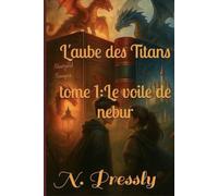 L’Aube des Titans - Tome 1 : Le Voile de Nébür
