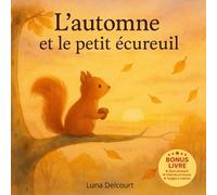 L’automne et le petit écureuil: Un conte d’automne illustré pour enfants de 3 à 7 ans, plein de douceur, de nature et de découvertes