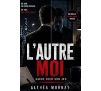 L’Autre moi cache bien son jeu: Un thriller psychologique intense sous haute tension - Face au visage invisible du crime - Nouveauté 2026