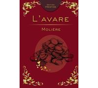 L’AVARE: La comédie intemporelle de l’avarice et du ridicule Édition Prestige Collector - Texte intégral
