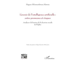 L’avenir de l’intelligence artificielle : entre promesses et risques ?: Analyses à la lumière de la doctrine sociale de l’Eglise (Religions Et Spiritualité)
