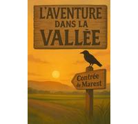 L’aventure dans la vallée: Tome 1 : Le mystère du corbeau et de la bête