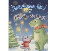 L’aventure de Noël de Dadasaurus et Dina: Un voyage magique autour du monde pour enfants 3-8 ans