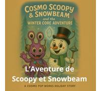 L’Aventure de Scoopy et Snowbeam: Un voyage d’hiver plein d’étoiles (cosmo-scoopy (édition française))