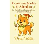 L’Avventura Magica di Simba: Lo Shiba Inu dal cuore di luce che salvò il Natale