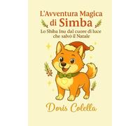 L’Avventura Magica di Simba: Lo Shiba Inu dal cuore di luce che salvò il Natale