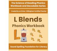 L Blends Phonics Workbook: Beginning Consonant Blends Practice (bl l, gl, pl, sl): Science of Reading Aligned Phonics for Decoding & Spelling ... by an Orton-Gillingham-Certified Teacher)