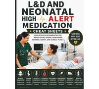 L&D and Neonatal High-Alert Medication Cheat Sheets: Safe Medication Administration, Weight-Based Dosing, Monitoring, Reversal Agents, and Clinical Pearls
