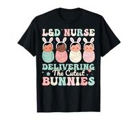 L&D Nurse Delivering The Cutest Bunnies - Bunny Easter Day T-Shirt