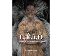 L.É.ã.O: A Goodbye, No There Is a God, Yes.