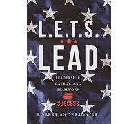 L.E.T.S. Lead: Leadership, Energy, and Teamwork=Success