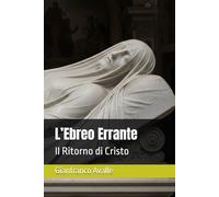 L’Ebreo Errante: Il Ritorno di Cristo (Siris 2.0)