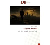 L’échec interdit: Essai sur le tabou de l’échec en France