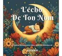 L’écho de ton nom: Le cadeau de naissance idéal pour un nouveau-né