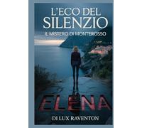 L’ECO DEL SILENZIO (INDAGINI LIMINALI - La serie di Elena e Leo)