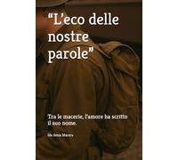 “L’eco delle nostre parole”: Tra le macerie, l’amore ha scritto il suo nome.