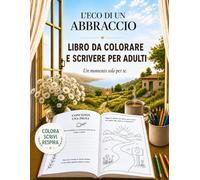 L’Eco di un Abbraccio: Libro da colorare per adulti con 41 disegni rilassanti e pagine di riflessione per ritrovare serenità